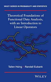 Theoretical Foundations of Functional Data Analysis, with an Introduction to Linear Operators,  аудиокнига. ISDN33827734
