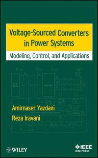 Voltage-Sourced Converters in Power Systems. Modeling, Control, and Applications - Iravani Reza