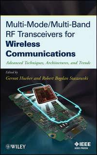 Multi-Mode / Multi-Band RF Transceivers for Wireless Communications. Advanced Techniques, Architectures, and Trends - Hueber Gernot