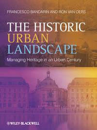 The Historic Urban Landscape. Managing Heritage in an Urban Century,  audiobook. ISDN33827902