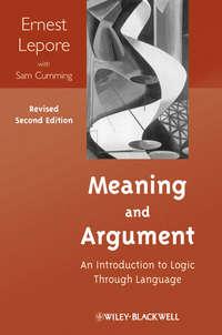 Meaning and Argument. An Introduction to Logic Through Language - Lepore Ernest