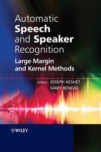 Automatic Speech and Speaker Recognition. Large Margin and Kernel Methods,  audiobook. ISDN33827958