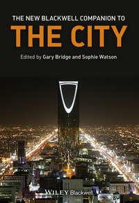 The New Blackwell Companion to the City - Bridge Gary
