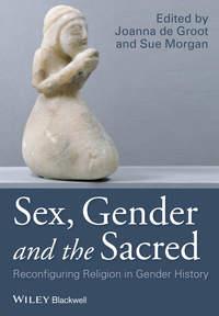 Sex, Gender and the Sacred. Reconfiguring Religion in Gender History,  audiobook. ISDN33828190