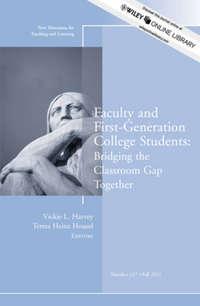 Faculty and First-Generation College Students: Bridging the Classroom Gap Together. New Directions for Teaching and Learning, Number 127,  аудиокнига. ISDN33828222