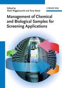 Management of Chemical and Biological Samples for Screening Applications - Wood Terry