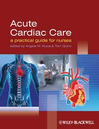 Acute Cardiac Care. A Practical Guide for Nurses - Quinn Tom