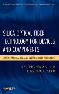 Silica Optical Fiber Technology for Devices and Components. Design, Fabrication, and International Standards - Oh Kyunghwan