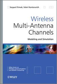 Wireless Multi-Antenna Channels. Modeling and Simulation,  audiobook. ISDN33828374