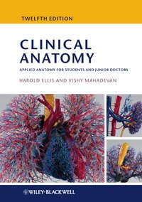 Clinical Anatomy. Applied Anatomy for Students and Junior Doctors - Ellis Harold