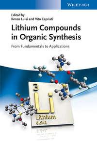 Lithium Compounds in Organic Synthesis. From Fundamentals to Applications - Capriati Vito