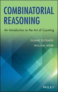 Combinatorial Reasoning. An Introduction to the Art of Counting - DeTemple Duane