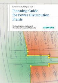 Planning Guide for Power Distribution Plants. Design, Implementation and Operation of Industrial Networks - Fruth Wolfgang
