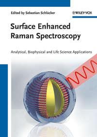 Surface Enhanced Raman Spectroscopy. Analytical, Biophysical and Life Science Applications - Kiefer Wolfgang