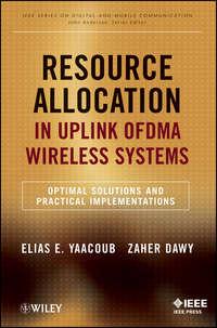 Resource Allocation in Uplink OFDMA Wireless Systems. Optimal Solutions and Practical Implementations - Yaacoub Elias