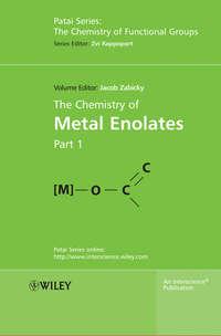 The Chemistry of Metal Enolates, 2 Volume Set - Rappoport Zvi