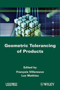 Geometric Tolerancing of Products - Villeneuve François