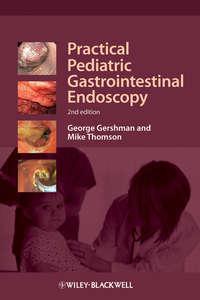Practical Pediatric Gastrointestinal Endoscopy - Gershman George