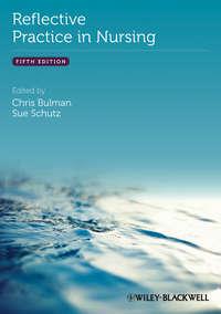 Reflective Practice in Nursing - Bulman Chris