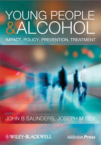 Young People and Alcohol. Impact, Policy, Prevention, Treatment,  аудиокнига. ISDN33829670