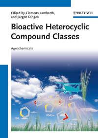 Bioactive Heterocyclic Compound Classes. Agrochemicals - Dinges Jürgen