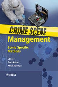 Crime Scene Management. Scene Specific Methods,  audiobook. ISDN33829798