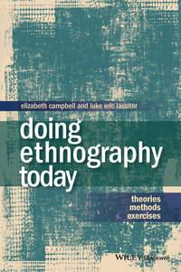 Doing Ethnography Today. Theories, Methods, Exercises,  audiobook. ISDN33829910