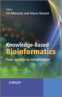 Knowledge-Based Bioinformatics. From analysis to interpretation,  аудиокнига. ISDN33829958