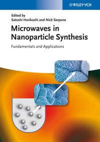 Microwaves in Nanoparticle Synthesis. Fundamentals and Applications - Horikoshi Satoshi
