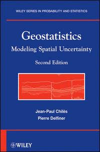 Geostatistics. Modeling Spatial Uncertainty - Chilès Jean-Paul