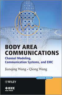 Body Area Communications. Channel Modeling, Communication Systems, and EMC, Wang  Qiong аудиокнига. ISDN33830270