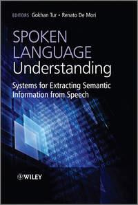 Spoken Language Understanding. Systems for Extracting Semantic Information from Speech,  audiobook. ISDN33830342
