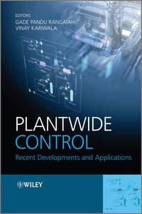Plantwide Control. Recent Developments and Applications - Kariwala Vinay