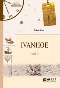 Ivanhoe in 2 p. Part 2. Айвенго в 2 ч. Часть 2, Hörbuch Вальтера Скотта. ISDN34281719