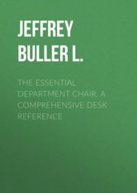 The Essential Department Chair. A Comprehensive Desk Reference - Jeffrey Buller