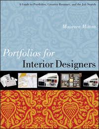 Portfolios for Interior Designers. A Guide to Portfolios, Creative Resumes, and the Job Search - Maureen Mitton