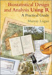 Biostatistical Design and Analysis Using R. A Practical Guide, Murray  Logan książka audio. ISDN34358472