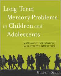 Long-Term Memory Problems in Children and Adolescents. Assessment, Intervention, and Effective Instruction,  аудиокнига. ISDN34360424