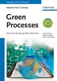 Green Processes. Designing Safer Chemicals - Paul T. Anastas