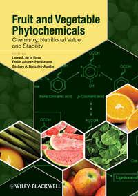 Fruit and Vegetable Phytochemicals. Chemistry, Nutritional Value and Stability - Emilio Alvarez-Parrilla
