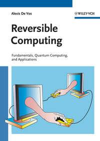 Reversible Computing. Fundamentals, Quantum Computing, and Applications,  książka audio. ISDN34364752