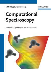Computational Spectroscopy. Methods, Experiments and Applications - Jörg Grunenberg
