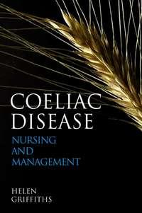 Coeliac Disease. Nursing Care and Management - Helen Griffiths