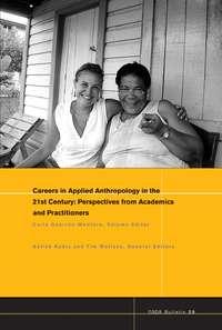 Careers in 21st Century Applied Anthropology. Perspectives from Academics and Practitioners - Satish Kedia