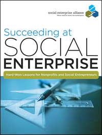 Succeeding at Social Enterprise. Hard-Won Lessons for Nonprofits and Social Entrepreneurs,  Hörbuch. ISDN34369920