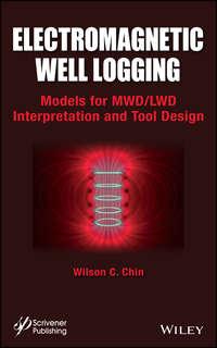 Electromagnetic Well Logging. Models for MWD / LWD Interpretation and Tool Design - Wilson Chin