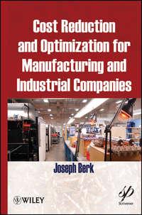Cost Reduction and Optimization for Manufacturing and Industrial Companies, Joseph  Berk Hörbuch. ISDN34371696