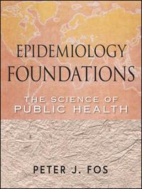 Epidemiology Foundations. The Science of Public Health - Peter Fos