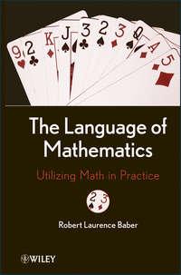 The Language of Mathematics. Utilizing Math in Practice - Robert Baber