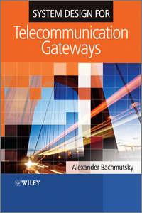 System Design for Telecommunication Gateways - Alexander Bachmutsky